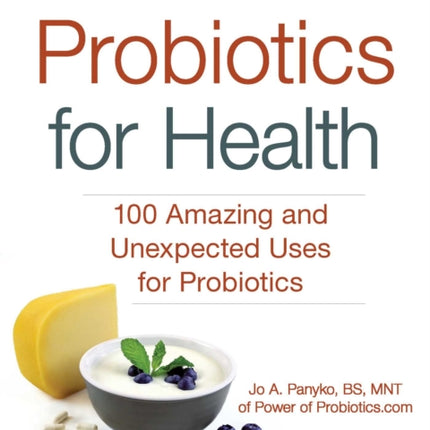 Probiotics for Health 100 Amazing and Unexpected Uses for Probiotics