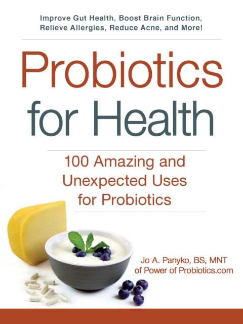 Probiotics for Health 100 Amazing and Unexpected Uses for Probiotics