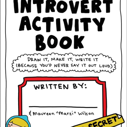 The Introvert Activity Book: Draw It, Make It, Write It (Because You'd Never Say It Out Loud)