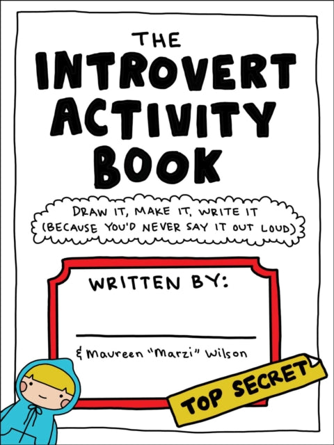 The Introvert Activity Book: Draw It, Make It, Write It (Because You'd Never Say It Out Loud)