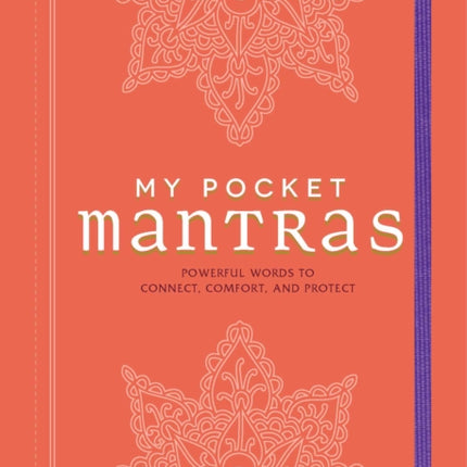 My Pocket Mantras: Powerful Words to Connect, Comfort, and Protect