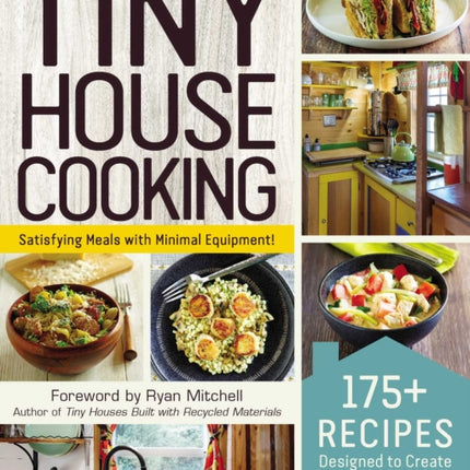 Tiny House Cooking: 175+ Recipes Designed to Create Big Flavor in a Small Space