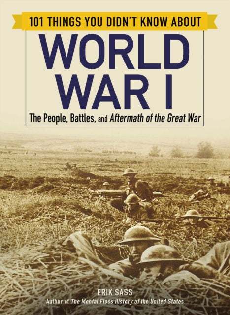 101 Things You Didnt Know about World War I