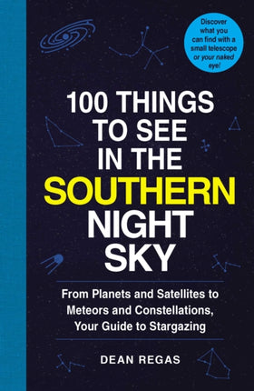 100 Things to See in the Southern Night Sky: From
