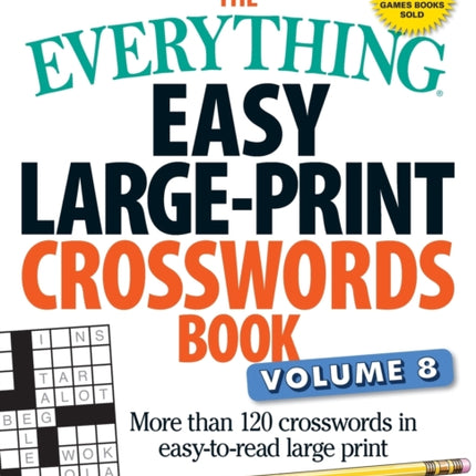 The Everything Easy Large-Print Crosswords Book, Volume 8: More than 120 crosswords in easy-to-read large print