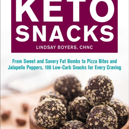 Keto Snacks: From Sweet and Savory Fat Bombs to