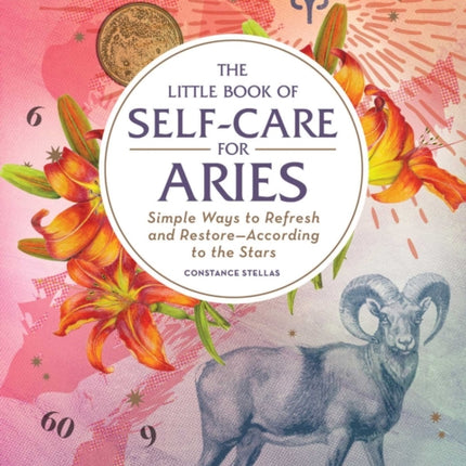 The Little Book of Self-Care for Aries: Simple Ways to Refresh and Restore—According to the Stars