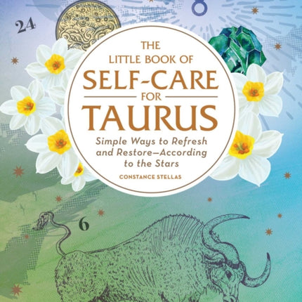 The Little Book of Self-Care for Taurus: Simple Ways to Refresh and Restore—According to the Stars