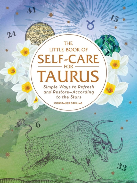 The Little Book of Self-Care for Taurus: Simple Ways to Refresh and Restore—According to the Stars