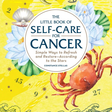 The Little Book of Self-Care for Cancer: Simple Ways to Refresh and Restore—According to the Stars