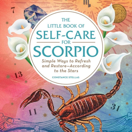 The Little Book of Self-Care for Scorpio: Simple Ways to Refresh and Restore—According to the Stars