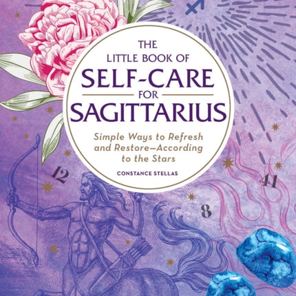 The Little Book of Self-Care for Sagittarius: Simple Ways to Refresh and Restore—According to the Stars