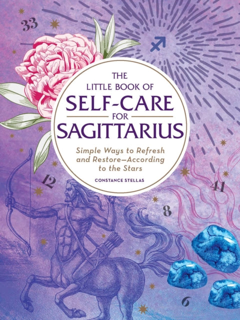 The Little Book of Self-Care for Sagittarius: Simple Ways to Refresh and Restore—According to the Stars