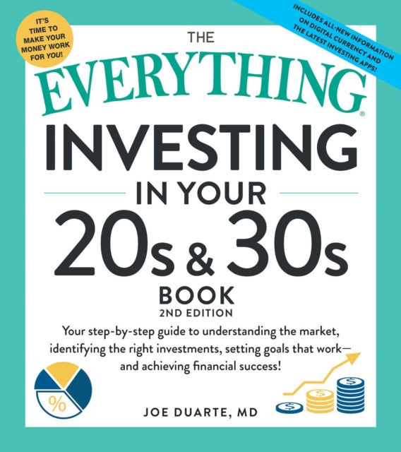 The Everything Guide to Investing in Your 20s & 30s: Your Step-by-Step Guide to: * Understanding Stocks, Bonds, and Mutual Funds * Maximizing Your 401(k) * Setting Realistic Goals * Recognizing the Risks and Rewards of Cryptocurrencies * Mi