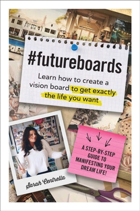 #FutureBoards: Learn How to Create a Vision Board to Get Exactly the Life You Want