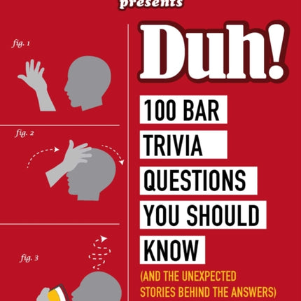 Geeks Who Drink Presents: Duh!: 100 Bar Trivia Questions You Should Know (and the Unexpected Stories Behind the Answers)