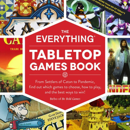 The Everything Tabletop Games Book: From Settlers of Catan to Pandemic, Find Out Which Games to Choose, How to Play, and the Best Ways to Win!