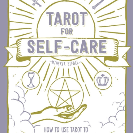 Tarot for Self-Care: How to Use Tarot to Manifest Your Best Self