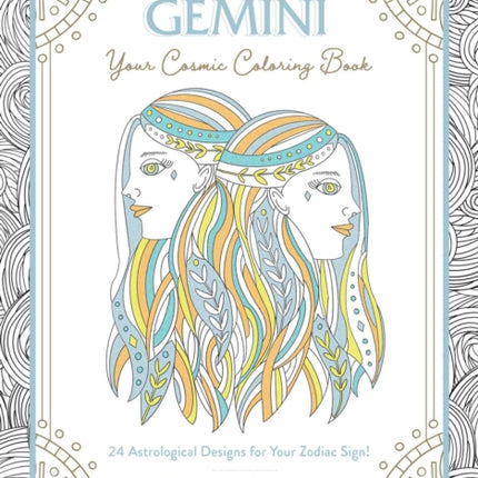 Gemini: Your Cosmic Coloring Book: 24 Astrological Designs for Your Zodiac Sign!