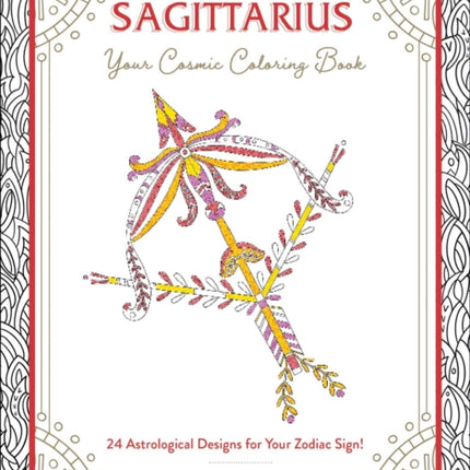 Sagittarius Your Cosmic Coloring Book 24 Astrological Designs for Your Zodiac Sign