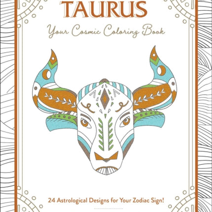 Taurus: Your Cosmic Coloring Book: 24 Astrological Designs for Your Zodiac Sign!