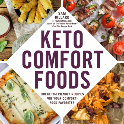 Keto Comfort Foods: 100 Keto-Friendly Recipes for Your Comfort-Food Favorites