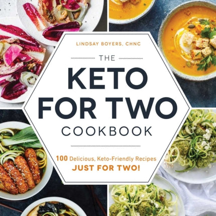 The Keto for Two Cookbook: 100 Delicious, Keto-Friendly Recipes Just for Two!