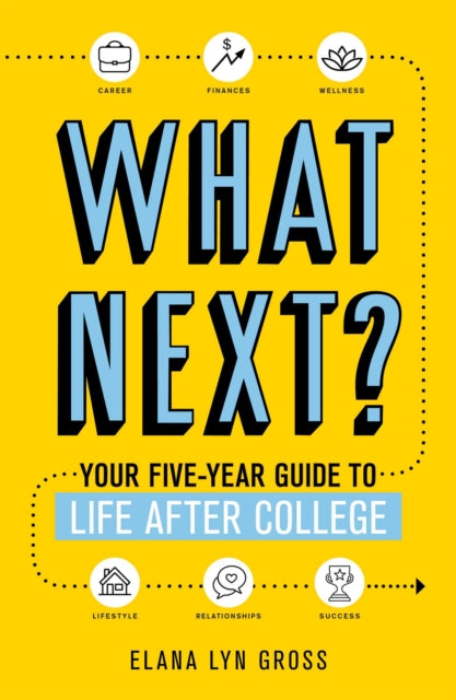 What Next?: Your Five-Year Plan for Life After College