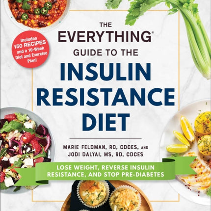 The Everything Guide to the Insulin Resistance Diet: Lose Weight, Reverse Insulin Resistance, and Stop Pre-Diabetes