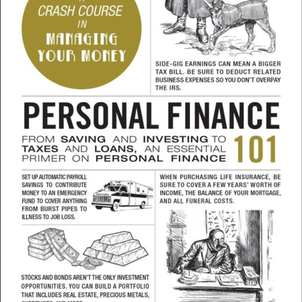 Personal Finance 101: From Saving and Investing to Taxes and Loans, an Essential Primer on Personal Finance