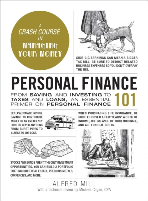 Personal Finance 101: From Saving and Investing to Taxes and Loans, an Essential Primer on Personal Finance