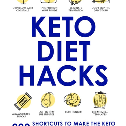 Keto Diet Hacks: 200 Shortcuts to Make the Keto Diet Fit Your Lifestyle