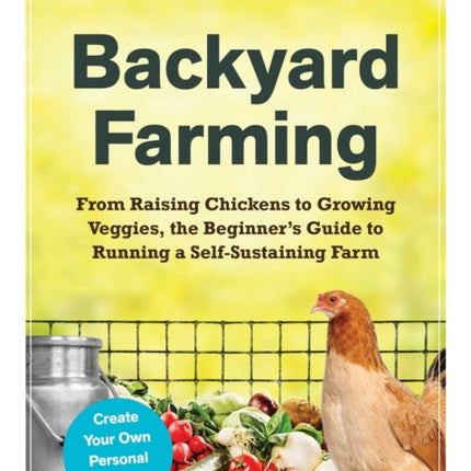 Backyard Farming From Raising Chickens to Growing