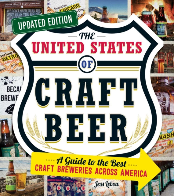 The United States of Craft Beer, Updated Edition: A Guide to the Best Craft Breweries Across America