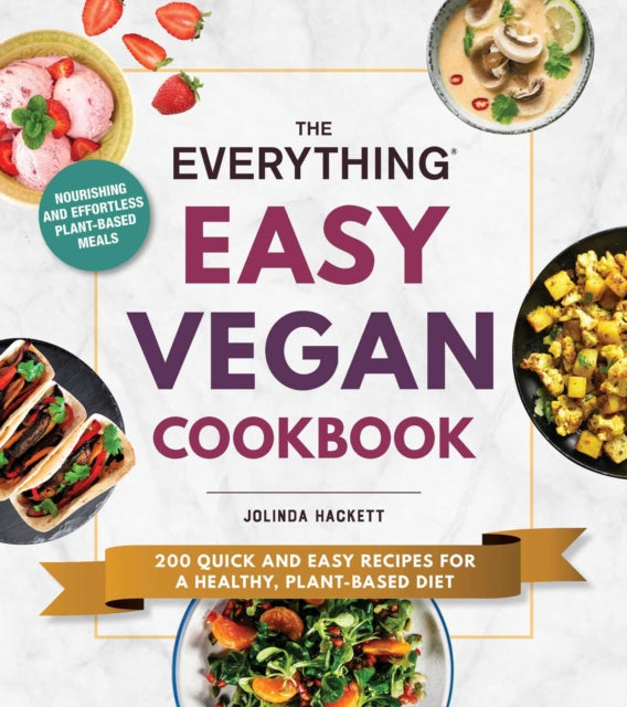 The Everything Easy Vegan Cookbook 200 Quick and Easy Recipes for a Healthy PlantBased Diet