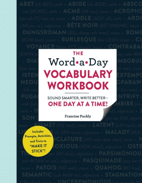 The Word-a-Day Vocabulary Workbook: Sound Smarter, Write Better—One Day at a Time!