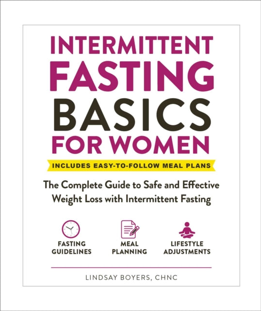 Intermittent Fasting Basics for Women: The Complete Guide to Safe and Effective Weight Loss with Intermittent Fasting