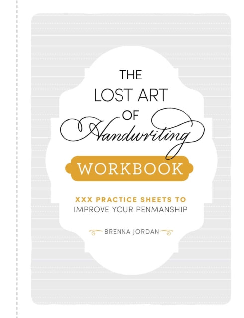 The Lost Art of Handwriting Workbook: Practice Sheets to Improve Your Penmanship