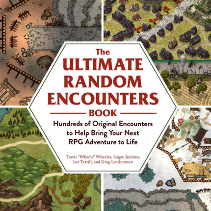 The Ultimate Random Encounters Book: Hundreds of Original Encounters to Help Bring Your Next RPG Adventure to Life