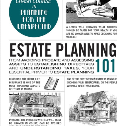 Estate Planning 101: From Avoiding Probate and Assessing Assets to Establishing Directives and Understanding Taxes, Your Essential Primer to Estate Planning