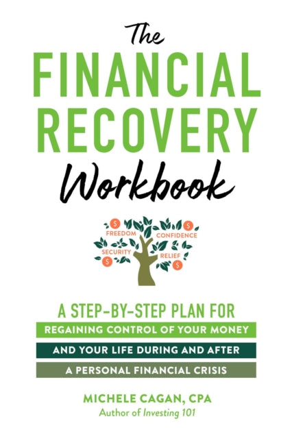 The Financial Recovery Workbook: A Step-by-Step Plan for Regaining Control of Your Money and Your Life During and after a Personal Financial Crisis