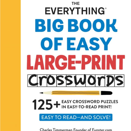 The Everything Big Book of Easy Large-Print Crosswords: 125+ Easy Crossword Puzzles in Easy-to-Read Print!