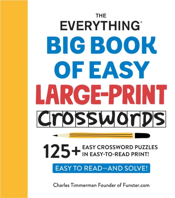 The Everything Big Book of Easy Large-Print Crosswords: 125+ Easy Crossword Puzzles in Easy-to-Read Print!