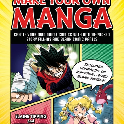 Make Your Own Manga: Create Your Own Anime Comics with Action-Packed Story Fill-Ins and Blank Comic Panels