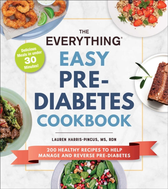 The Everything Easy Pre-Diabetes Cookbook: 200 Healthy Recipes to Help Reverse and Manage Pre-Diabetes