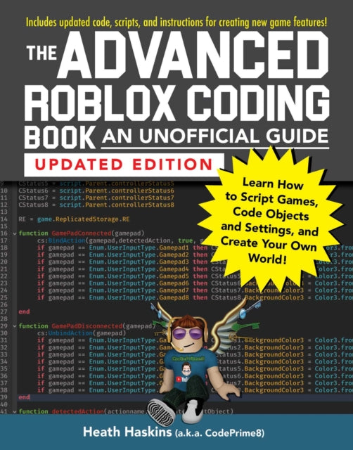 The Advanced Roblox Coding Book: An Unofficial Guide, Updated Edition: Learn How to Script Games, Code Objects and Settings, and Create Your Own World!