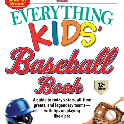 The Everything Kids' Baseball Book: A Guide to Today's Stars, All-Time Greats, and Legendary Teams--With Tips on Playing Like a Pro