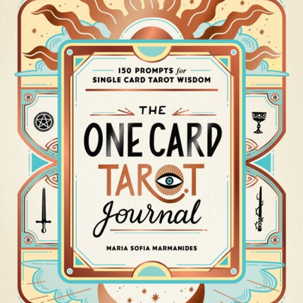 The One Card Tarot Journal: 150 Prompts for Single Card Tarot Wisdom