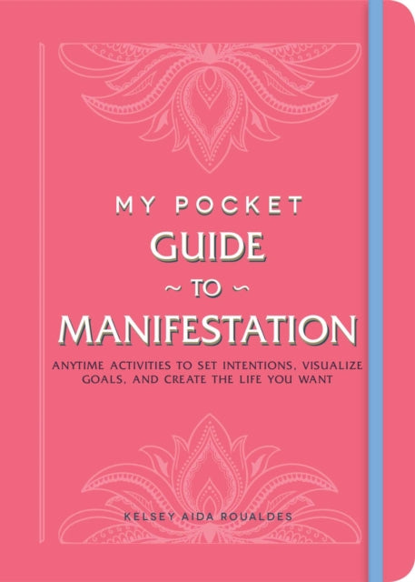 My Pocket Guide to Manifestation: Anytime Activities to Set Intentions, Visualize Goals, and Create the Life You Want