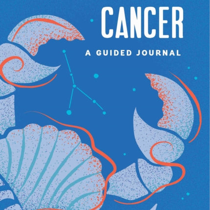 Cancer: A Guided Journal: A Celestial Guide to Recording Your Cosmic Cancer Journey